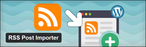 RSS Post Importer Plugin For WordPress