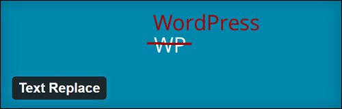 Text Replace Plugin For WordPress