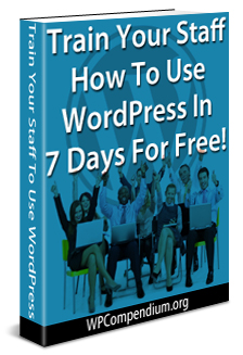 Train Your Staff How To Use WordPress In 7 Days For Free