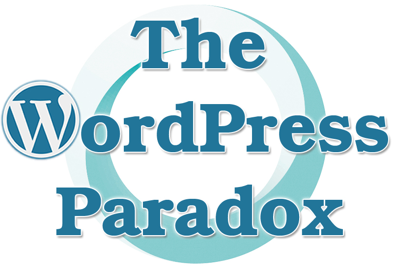 WordPress Paradox: More web service businesses are selling WordPress services to clients who could easily perform these services themselves!