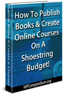 How To Publish Books And Create Online Courses On A Shoestring Budget