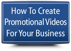 How To Create Promotional Videos For Your Business
